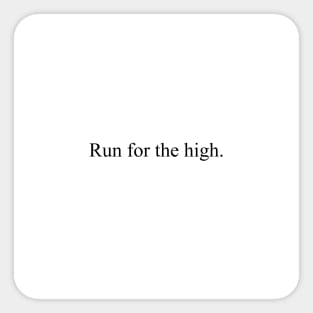 Run for the high Sticker